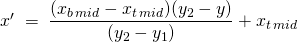 x'\;=\;\displaystyle{\frac{(x_{b\,mid}-x_{t\,mid})(y_2-y)}{(y_2-y_1)}}+x_{t\,mid}